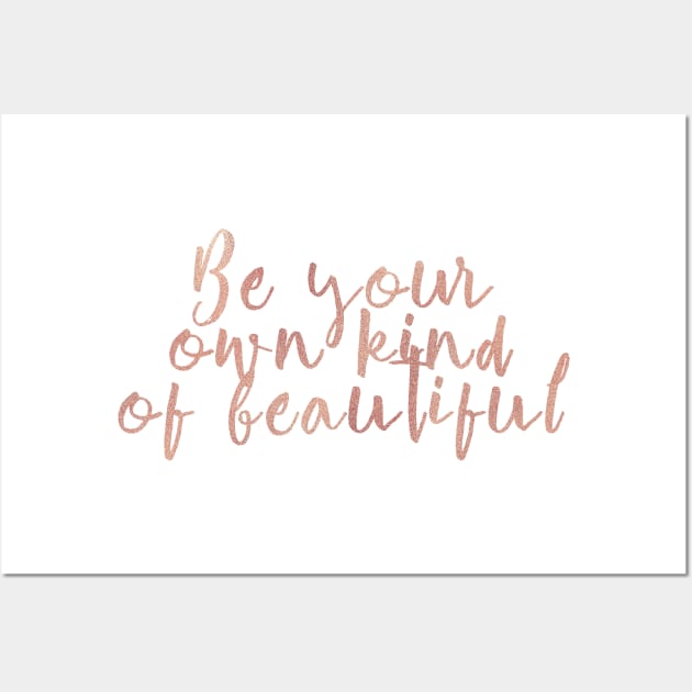 Be your own kind of beautiful - rose gold quote Wall Art by RoseAesthetic